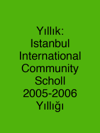 Yıllık: Istanbul International Community Scholl 2005-2006 Yıllığı