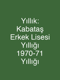 Yıllık: Kabataş Erkek Lisesi Yıllığı 1970-71 Yıllığı
