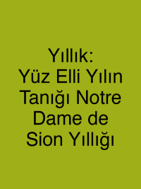 Yıllık: Yüz Elli Yılın Tanığı Notre Dame de Sion Yıllığı