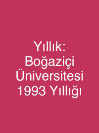 Yıllık: Boğaziçi Üniversitesi 1993 Yıllığı