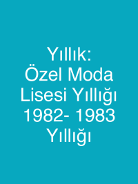 Yıllık: Özel Moda Lisesi Yıllığı 1982- 1983 Yıllığı