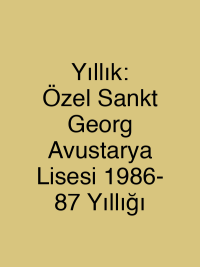 Yıllık: Özel Sankt Georg Avustarya Lisesi 1986- 87 Yıllığı
