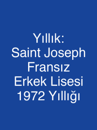 Yıllık: Saint Joseph Fransız  Erkek Lisesi 1972 Yıllığı