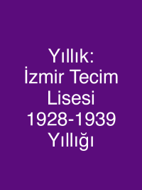 Yıllık: İzmir Tecim Lisesi 1928-1939 Yıllığı