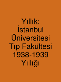 Yıllık: İstanbul Üniversitesi Tıp Fakültesi 1938-1939 Yıllığı