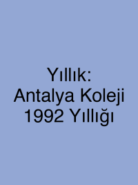 Yıllık: Antalya Koleji 1992 Yıllığı