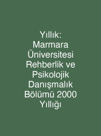 Yıllık: Marmara Üniversitesi Rehberlik ve Psikolojik Danışmalık Bölümü 2000 Yıllığı