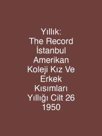 Yıllık: The  Record İstanbul Amerikan Koleji Kız Ve Erkek Kısımları Yıllığı Cilt 26 1950