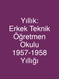 Yıllık: Erkek Teknik Öğretmen Okulu 1957-1958 Yıllığı