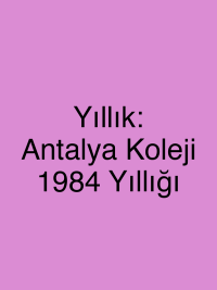 Yıllık: Antalya Koleji 1984 Yıllığı
