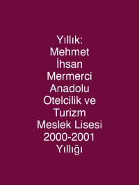 Yıllık: Mehmet İhsan Mermerci Anadolu Otelcilik ve Turizm Meslek Lisesi 2000-2001 Yıllığı