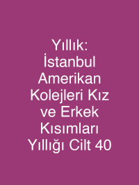 Yıllık: İstanbul Amerikan Kolejleri Kız ve Erkek Kısımları Yıllığı Cilt 40