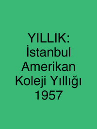 YILLIK:İstanbul Amerikan Koleji Yıllığı 1957