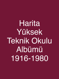 Harita Yüksek Teknik Okulu Albümü 1916-1980