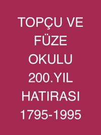 TOPÇU VE FÜZE OKULU 200.YIL HATIRASI 1795-1995
