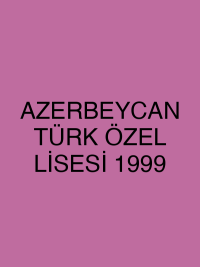 AZERBEYCAN TÜRK ÖZEL LİSESİ 1999