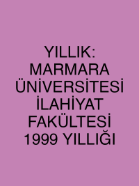 YILLIK: MARMARA ÜNİVERSİTESİ İLAHİYAT FAKÜLTESİ 1999 YILLIĞI