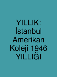 YILLIK: İstanbul Amerikan Koleji 1946 YILLIĞI