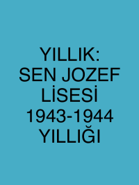 YILLIK: SEN JOZEF LİSESİ 1943-1944 YILLIĞI