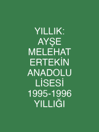YILLIK: AYŞE MELEHAT ERTEKİN ANADOLU LİSESİ 1995-1996 YILLIĞI