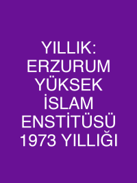 YILLIK: ERZURUM YÜKSEK İSLAM ENSTİTÜSÜ 1973 YILLIĞI