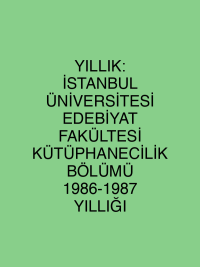 YILLIK: İSTANBUL ÜNİVERSİTESİ EDEBİYAT FAKÜLTESİ KÜTÜPHANECİLİK BÖLÜMÜ 1986-1987 YILLIĞI