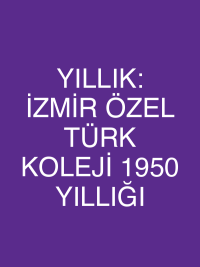 YILLIK: İZMİR ÖZEL TÜRK KOLEJİ 1950 YILLIĞI