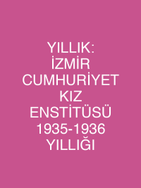 YILLIK: İZMİR CUMHURİYET KIZ ENSTİTÜSÜ 1935-1936 YILLIĞI