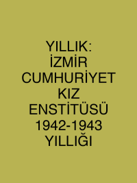 YILLIK: İZMİR CUMHURİYET KIZ ENSTİTÜSÜ 1942-1943 YILLIĞI