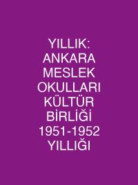 YILLIK: ANKARA MESLEK OKULLARI  KÜLTÜR BİRLİĞİ 1951-1952 YILLIĞI