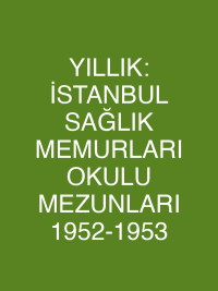 YILLIK: İSTANBUL SAĞLIK MEMURLARI OKULU MEZUNLARI 1952-1953