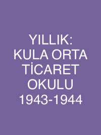 YILLIK: KULA ORTA TİCARET OKULU 1943-1944