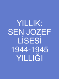 YILLIK: SEN JOZEF LİSESİ 1944-1945 YILLIĞI