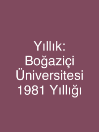Yıllık: Boğaziçi Üniversitesi  1981 Yıllığı