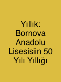Yıllık: Bornova Anadolu Lisesisiin 50 Yılı Yıllığı