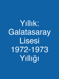 Yıllık: Galatasaray Lisesi 1972-1973 Yıllığı