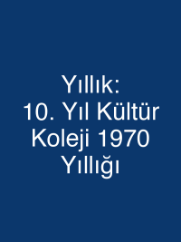 Yıllık: 10. Yıl Kültür Koleji 1970 Yıllığı
