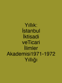 Yıllık: İstanbul İktisadi veTicari İlimler Akademisi1971-1972 Yıllığı