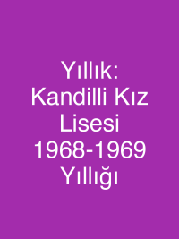 Yıllık: Kandilli Kız Lisesi 1968-1969 Yıllığı