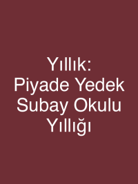 Yıllık: Piyade Yedek Subay Okulu Yıllığı