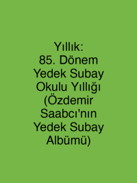 Yıllık: 85. Dönem Yedek Subay Okulu Yıllığı (Özdemir Saabcı'nın Yedek Subay Albümü)