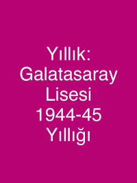 Yıllık: Galatasaray Lisesi 1944-45 Yıllığı