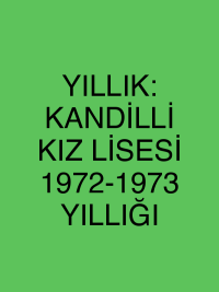 YILLIK: KANDİLLİ KIZ LİSESİ 1972-1973 YILLIĞI