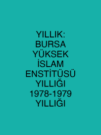 YILLIK: BURSA YÜKSEK İSLAM ENSTİTÜSÜ YILLIĞI 1978-1979 YILLIĞI