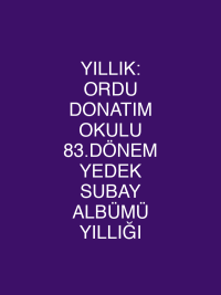 YILLIK: ORDU DONATIM OKULU 83.DÖNEM YEDEK SUBAY ALBÜMÜ YILLIĞI