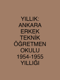 YILLIK: ANKARA ERKEK TEKNİK ÖĞRETMEN OKULU 1954-1955 YILLIĞI