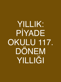 YILLIK: PİYADE OKULU 117. DÖNEM YILLIĞI