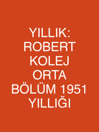 YILLIK: ROBERT KOLEJ ORTA BÖLÜM 1951 YILLIĞI