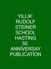 YILLIK: RUDOLF STEİNER SCHOOL HASTİNG 50. ANNİVERSAY PUBLİCATİON