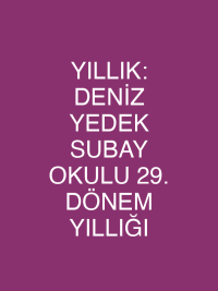YILLIK: DENİZ YEDEK SUBAY OKULU 29. DÖNEM YILLIĞI